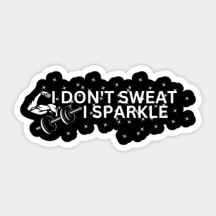 I don't sweat i sparkle Sticker